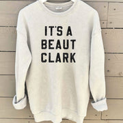 It's A Beaut Clark Sweatshirt