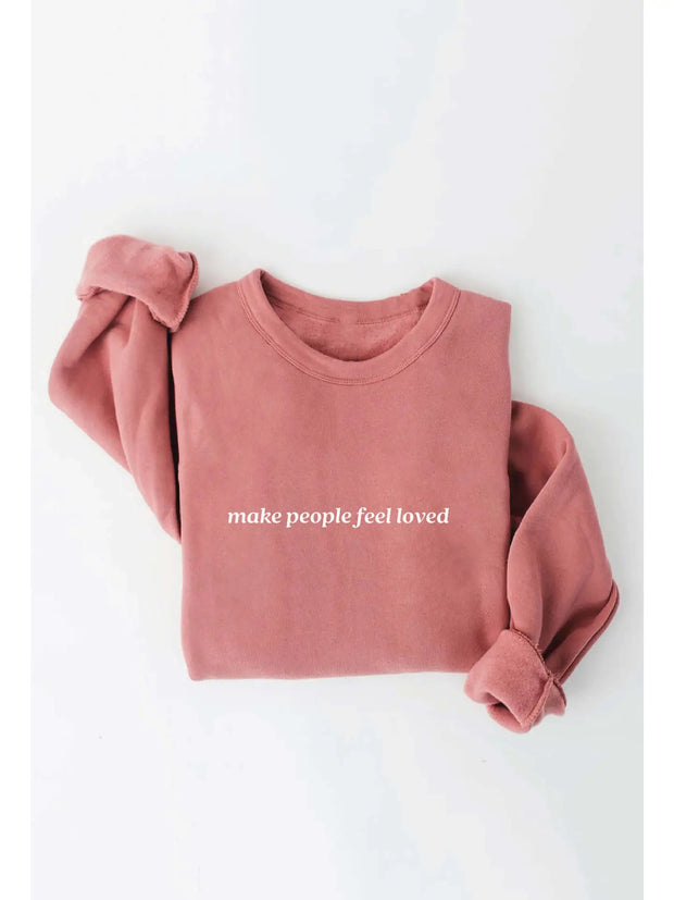 Make People Feel Loved Sweatshirt