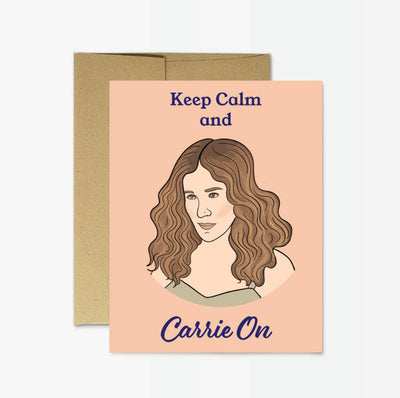 Keep Calm and Carrie On!